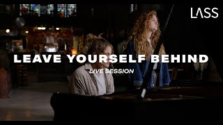 LASS  Leave Yourself Behind  Live Session OFFICIAL MUSIC VIDEO [upl. by Siulesoj]