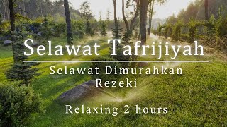 Selawat Tafrijiyah  Selawat Dimurahkan Rezki amp dipermudahkan Urusan Relaxing 2 Hours [upl. by Rehpotsyrhc]