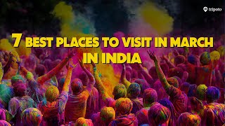 Best Places To Visit In March In India  Things To Do Best Experiences And Festivals  Tripoto [upl. by Eirahs]