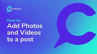 How to Add Photos and Videos to a Post in CinchShare [upl. by Eenwahs]