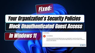 How to Fix Your Organization’s Security Policies Block Unauthenticated Guest Access In Windows 11 [upl. by Aidnahs936]