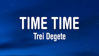 Trei Degete  Time Time LyricsParoles  Tiktok [upl. by Colligan]