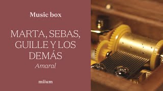 Marta Sebas Guille y los demás  Amaral  WindUp Music Box [upl. by Cooperman]