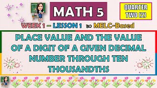 MATH 5  QUARTER 2 WEEK 1 PLACE VALUE amp THE VALUE OF A GIVEN DECIMAL NUMBER THROUGH TEN THOUSANDTHS [upl. by Arodal868]