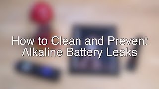 How to Clean and Prevent Alkaline Battery Leakage [upl. by Manoff]