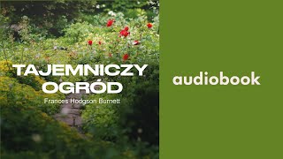 Tajemniczy ogród  Frances Hodgson Burnett  Audiobook PL [upl. by Blinnie332]