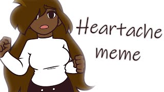 Heartache meme [upl. by Vanda294]