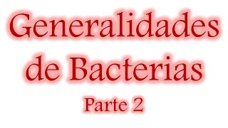 Generalidades de bacterias Parte 2 [upl. by Noramac]