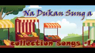 Collection songs 1 Na dukan sung a amp Milpoite [upl. by Yelnek]