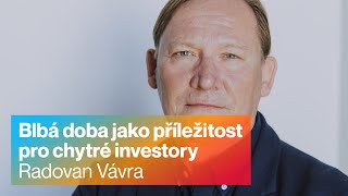 Radovan Vávra  Blbá doba jako příležitost pro chytré investory [upl. by Nalat]