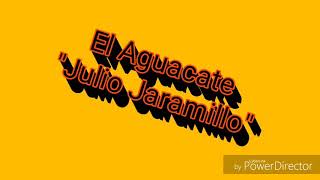 El Aguacate Julio Jaramillo [upl. by Dionne]