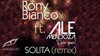 Rony Bianco ft Ale Mendoza  Solita Remix [upl. by Alithea647]