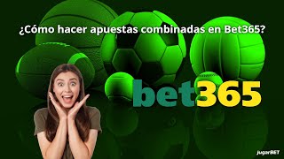 ¿Cómo hacer APUESTAS COMBINADAS en Bet365 [upl. by Neelyad]