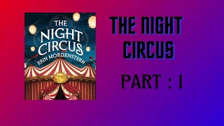 The Night Circus by Erin Morgenstern AUDIO BOOK PART 1 [upl. by Kirima722]