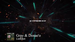 Gray amp Donaeo  Lickshot [upl. by Uthrop]