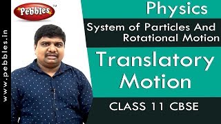 Translatory Motion  System of Particles And Rotational Motion  Physics  Class 11  CBSE [upl. by Nickie]