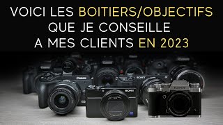 Quel Appareil Photo Acheter en 2023 3 Kits BoitiersObjectifs que je recommande à mes clients [upl. by Baram]