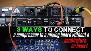 3 Ways To Connect A Compressor To A Mixing Board Without a SendReturn or Insert [upl. by Canning]