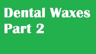 Dental Waxes Part 2 [upl. by Airdnala]