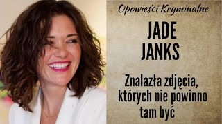 Historia Jade Janks  Zdjęcia które ujawniły pewną tajemnicę  Opowieści Kryminalne [upl. by Groome]