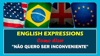 NÃO QUERO SER INCONVENIENTE em Inglês  Português HD [upl. by Aiseneg830]