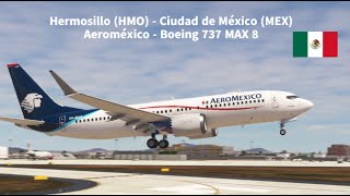 Ruta Hermosillo Sonora HMO  Ciudad de México MEX Aeroméxico  Boeing 737 MAX 8 [upl. by Derwood]