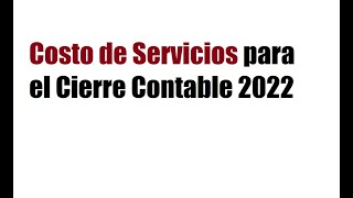 Costo de Servicios para el Cierre Contable 2022 [upl. by Dumm]