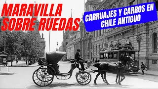 DE VUELTA al PASADO CARRUAJES y CARROS en CALLES de CHILE ANTIGUO [upl. by Snahc]