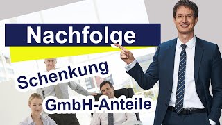 Nachfolge  Schenkung von GmbHAnteilen [upl. by Dammahom]