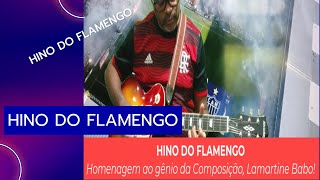 Hino do Flamengo  Uma Homenagem ao Compositor Lamartine Babo [upl. by Ainessey]