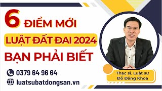 6 ĐIỂM MỚI LUẬT ĐẤT ĐAI 2024 BẠN PHẢI BIẾT [upl. by Taveda]