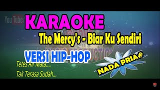 Karaoke Biar kusendiri By  The Mercys Cover By ImhoHIPHOP VERSION [upl. by Legge]