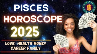 Pisces Horoscope 2025  Annual Yearly Forecast Predictions Pisces 2025 [upl. by Toinette]