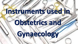 Instruments used in Obstetrics and Gynaecology [upl. by Launcelot]