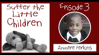 Suffer the Little Children Podcast  Episode 3 Zymere Perkins [upl. by Nnaeilsel]