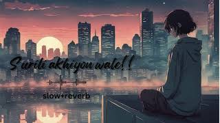 surili akhiyon wale 🕊️Best lofi [upl. by Janis968]