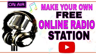 HOW TO MAKE YOUR OWN FREE ONLINE RADIO STATION 2020 [upl. by Annerol]