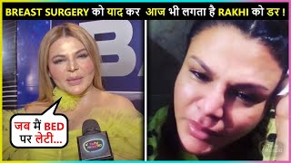 Rakhi Gets Emotional Sharing Her Scariest Experience Of Surgery [upl. by Dugaid]