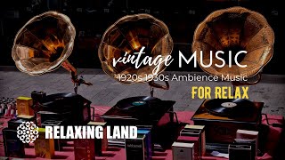 VINTAGE MUSIC for Relax  1920s 1930s Ambience Music  Gramophone ASMR [upl. by Shiau]