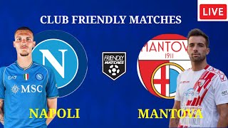 🔴 NAPOLI vs MANTOVA  FRIENDLY MATCH 2024  PREVIEWPREDICTIONS AND LINEUPS [upl. by Asial]