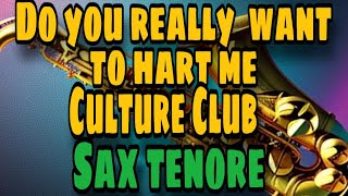 Culture Club  Do you really want to hurt me  sax tenore [upl. by Pacifa284]