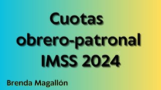 Tabla de Cuotas obrero patronal 2024 IMSS ¿Cuánto se paga de seguro social para el año 2024 [upl. by Nwad318]