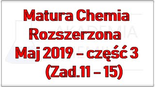 Matura Chemia Rozszerzona Maj 2019  część 3 Zad11  15 [upl. by Ruthe246]