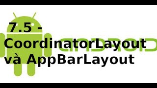 Giao diện Android  75  Kết hợp CoordinatorLayout và AppBarLayout trong Material Design Android [upl. by Htidirem]