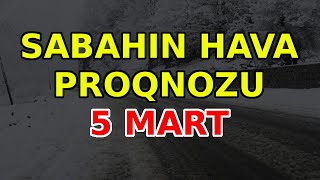 SABAHIN HAVA PROQNOZU 5 mart 2024 Hava haqqinda [upl. by Dianemarie]