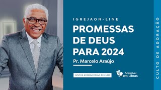 Promessas de Deus para 2024  Pr Marcelo Araújo  Culto de Adoração [upl. by Buote]