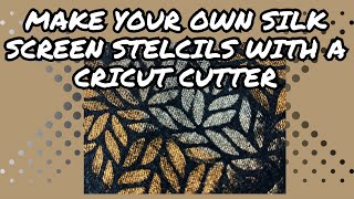 MAKE CUSTOM SILK SCREEN STENCILS USING A CRICUT CUTTER cricutstencils stencils customstencils [upl. by Wood664]