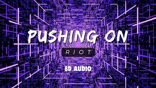 Pushing On  RIOT  8D Audio Experience  8D Point [upl. by Zitella]