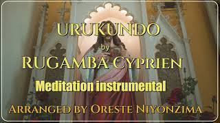 URUKUNDO by Rugamba Cyprien  Relaxing instrumental  Arranged by Oreste Niyonzima [upl. by Naujahs]