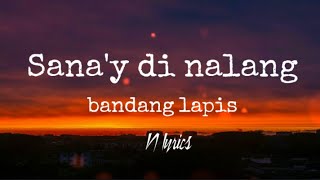 Sanay Di nalang lyrics🎶 Bandang lapis [upl. by Lesser24]